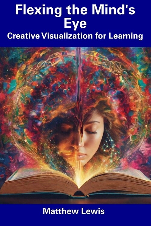 Flexing the Minds Eye: Creative Visualization for Learning (Paperback)