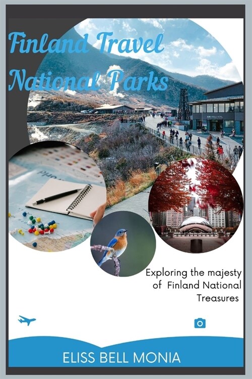 Finland Travel National Parks: Exploring the majesty of Finlands National Treasures (Paperback)