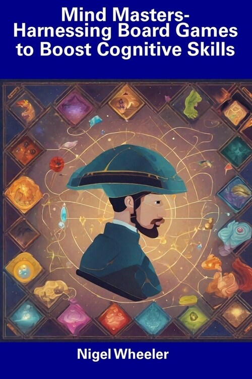 Mind Masters- Harnessing Board Games to Boost Cognitive Skills (Paperback)