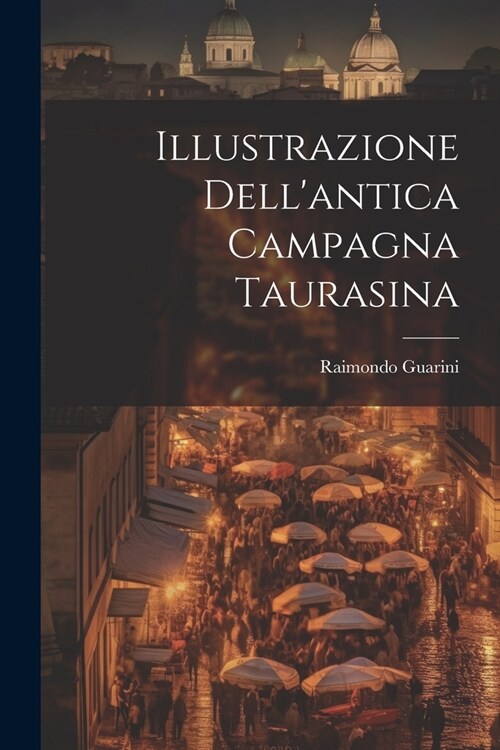 Illustrazione Dellantica Campagna Taurasina (Paperback)