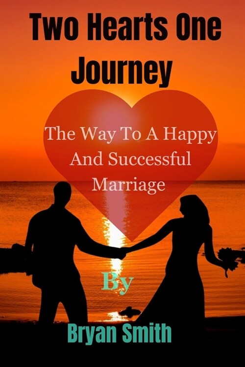 Two Hearts One Journey: The way to a happy and successful marriage (Paperback)
