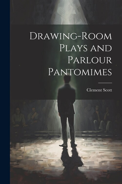 Drawing-Room Plays and Parlour Pantomimes (Paperback)