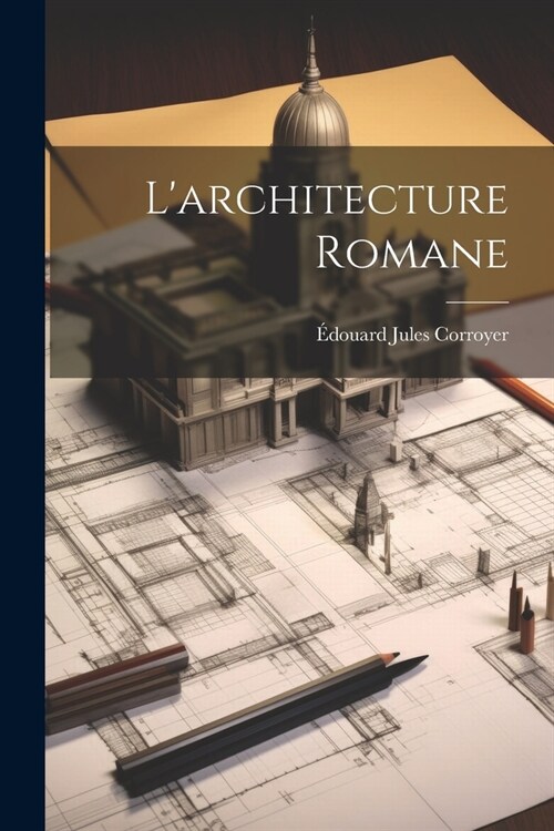 Larchitecture Romane (Paperback)