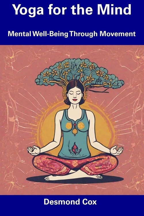 Yoga for the Mind: Mental Well-Being Through Movement (Paperback)