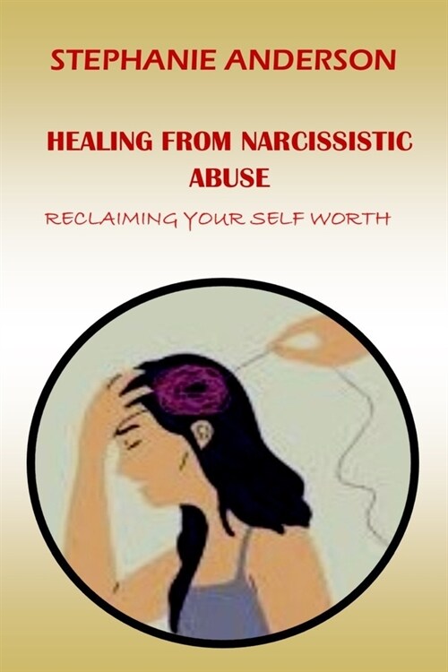 Healing from Narcissistic Abuse: Reclaiming Your Self-Worth (Paperback)