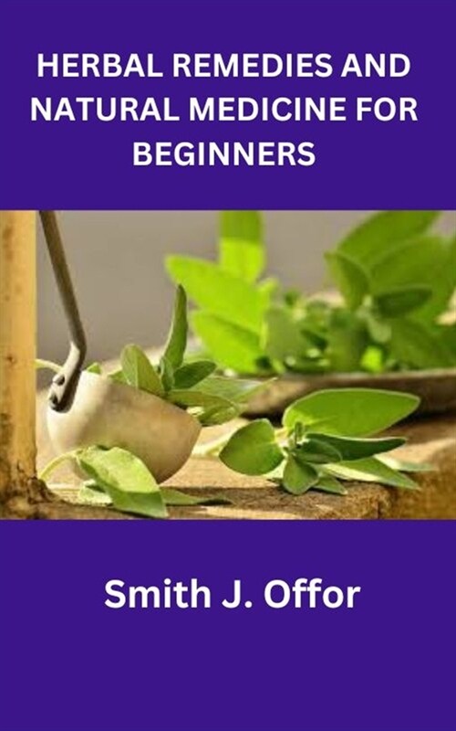 Herbal Remedies and Natural Medicine for Beginners (Paperback)