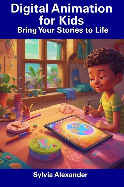 Digital Animation for Kids: Bring Your Stories to Life (Paperback)