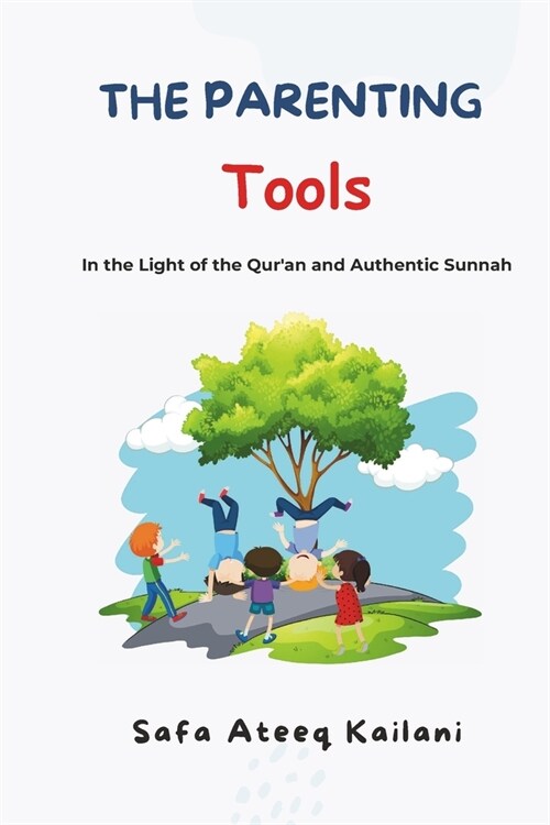 The Parenting Tools, In the light of Quran and Authentic Sunnah (Paperback)