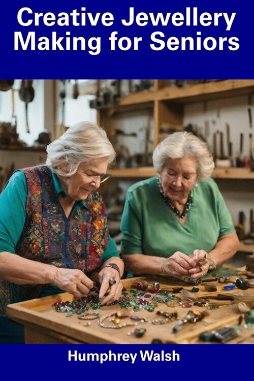 Creative Jewellery Making for Seniors (Paperback)