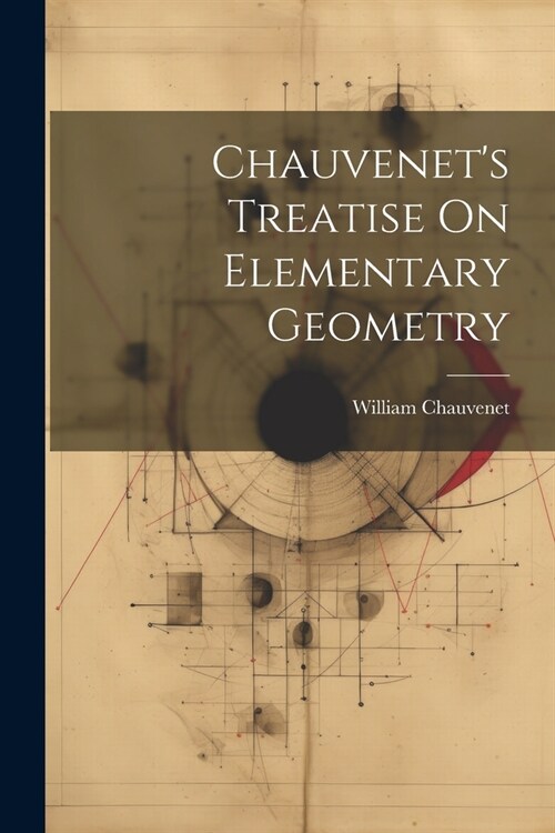 Chauvenets Treatise On Elementary Geometry (Paperback)