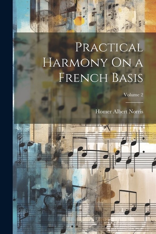 Practical Harmony On a French Basis; Volume 2 (Paperback)