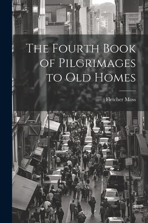 The Fourth Book of Pilgrimages to Old Homes (Paperback)