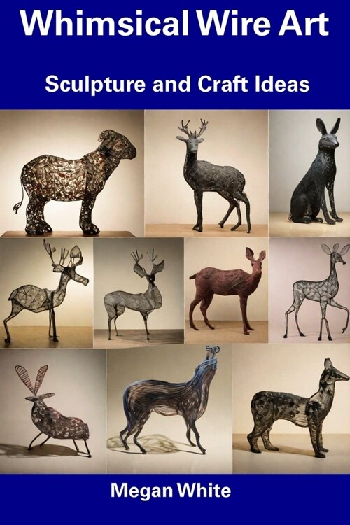 Whimsical Wire Art: Sculpture and Craft Ideas (Paperback)