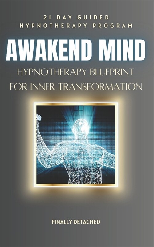 Awakend Mind: A 21-Day Hypnotherapy Blueprint for Inner Transformation (Paperback)
