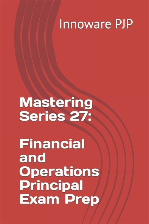 Mastering Series 27: Financial and Operations Principal Exam Prep (Paperback)