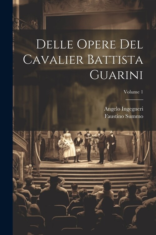 Delle Opere Del Cavalier Battista Guarini; Volume 1 (Paperback)