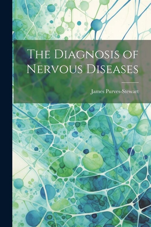 The Diagnosis of Nervous Diseases (Paperback)