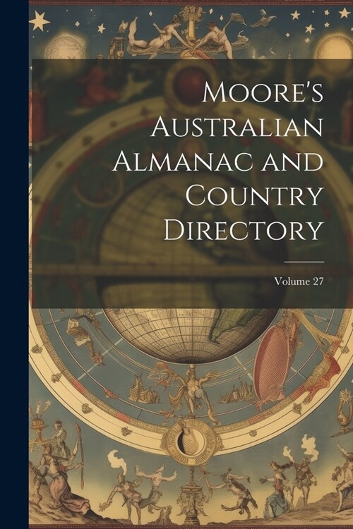 Moores Australian Almanac and Country Directory; Volume 27 (Paperback)