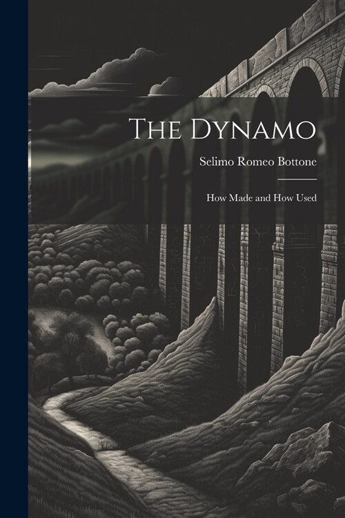 The Dynamo; How Made and How Used (Paperback)