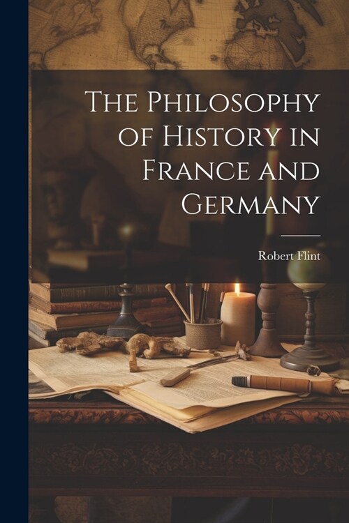 The Philosophy of History in France and Germany (Paperback)
