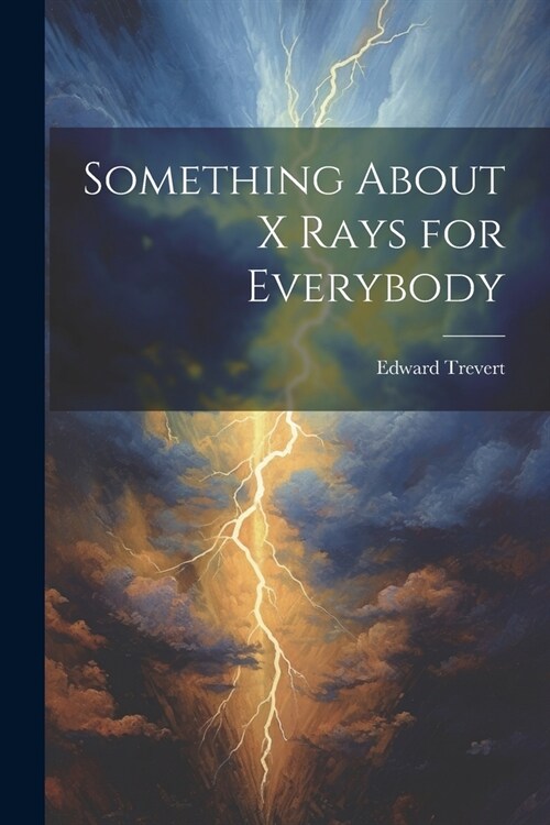 Something About X Rays for Everybody (Paperback)