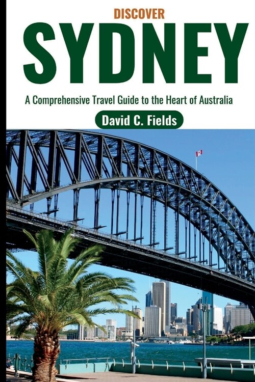Discover Sydney (Pocket Travel Guide): A Comprehensive Travel Guide to the Heart of Australia (Paperback)