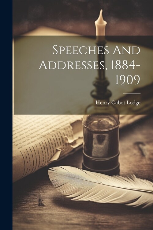 Speeches And Addresses, 1884-1909 (Paperback)