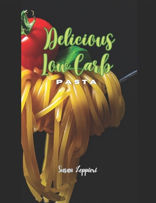 Delicious Low Carb Pasta (Paperback)