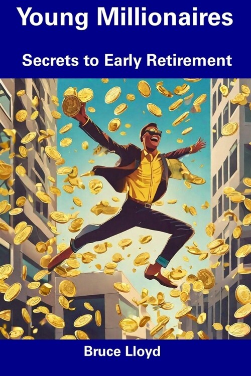 Young Millionaires: Secrets to Early Retirement (Paperback)