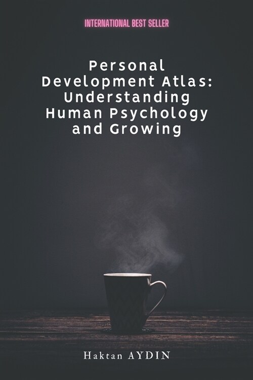 Personal Development Atlas: Understanding Human Psychology and Growing (Paperback)