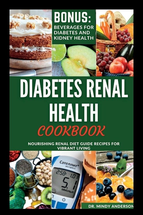 Diabetes Renal Health Cookbook: Nourishing Renal Diet Guide Recipes For Vibrant Living (Paperback)