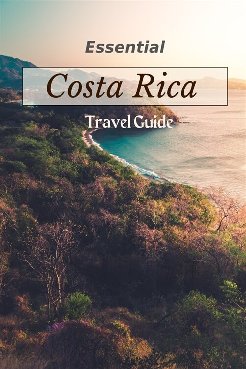 Essential Costa Rica Travel Guide (Full Premium Color Travel Guide 2023) (Paperback)
