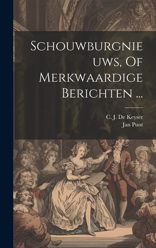 Schouwburgnieuws, Of Merkwaardige Berichten ... (Hardcover)