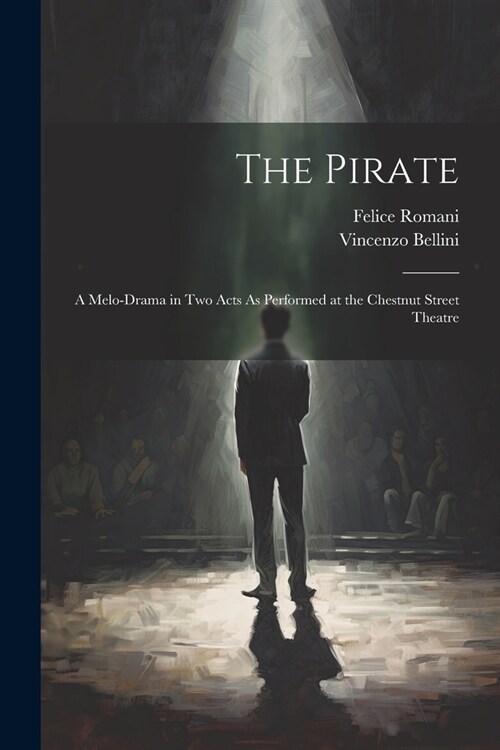 The Pirate: A Melo-Drama in Two Acts As Performed at the Chestnut Street Theatre (Paperback)