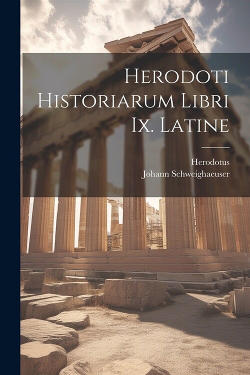 Herodoti Historiarum Libri Ix. Latine (Paperback)