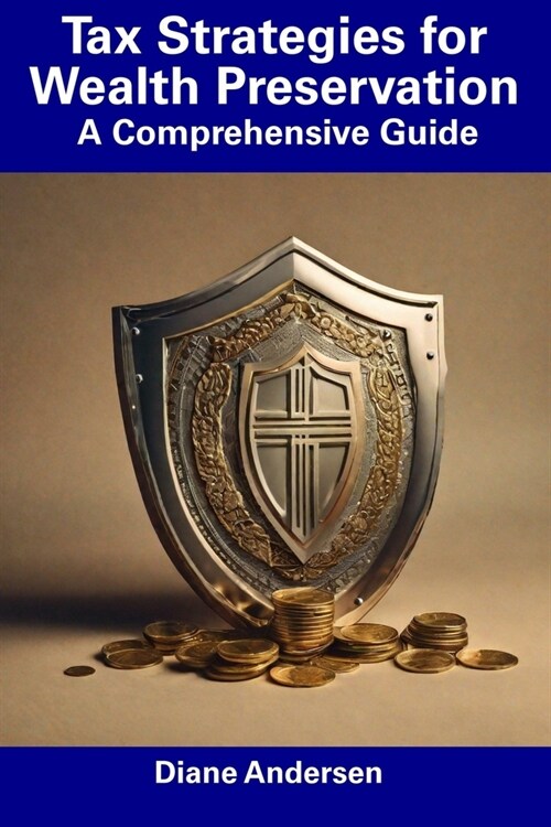 Tax Strategies for Wealth Preservation: A Comprehensive Guide (Paperback)