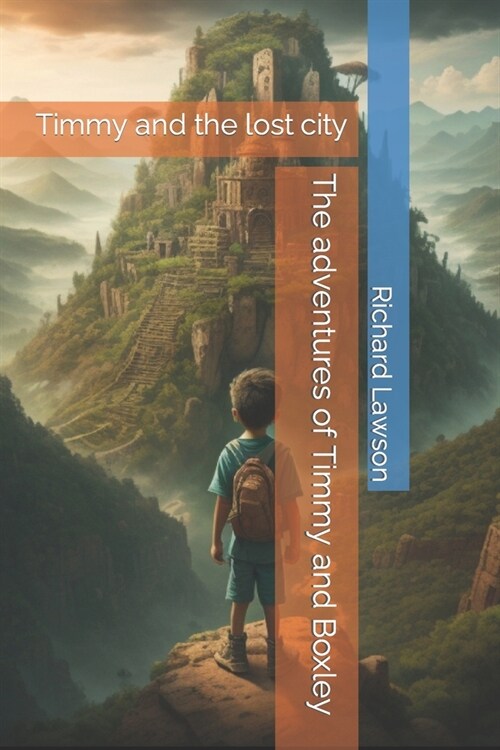 The adventures of Timmy and Boxley: Timmy and the lost city (Paperback)