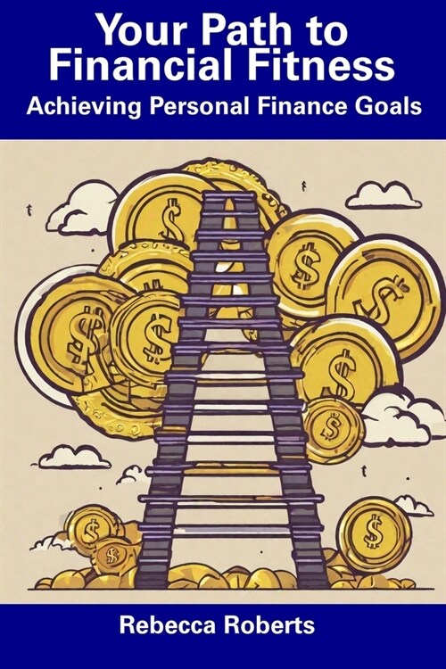 Your Path to Financial Fitness: Achieving Personal Finance Goals (Paperback)