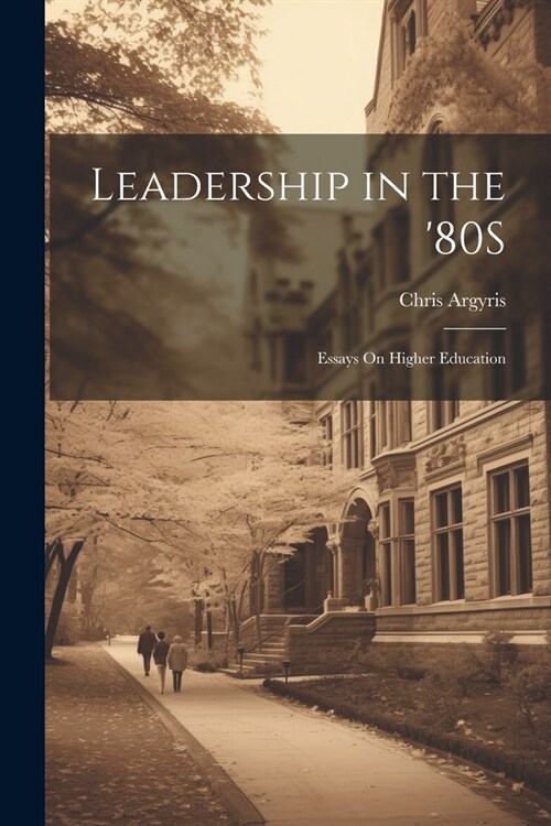 Leadership in the 80S: Essays On Higher Education (Paperback)