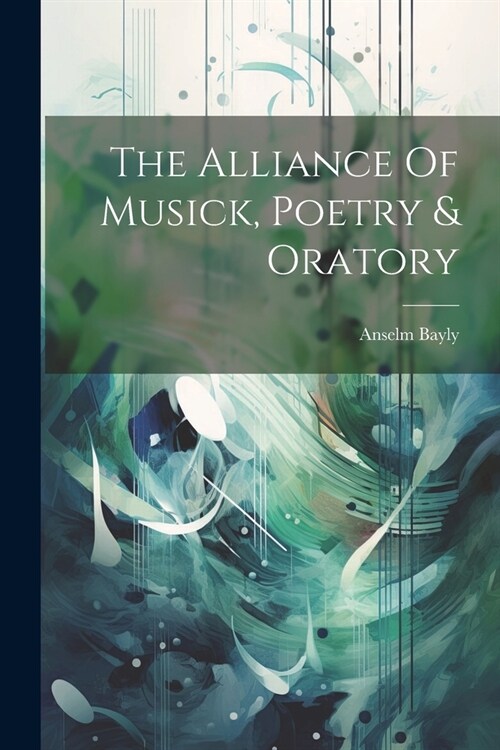 The Alliance Of Musick, Poetry & Oratory (Paperback)