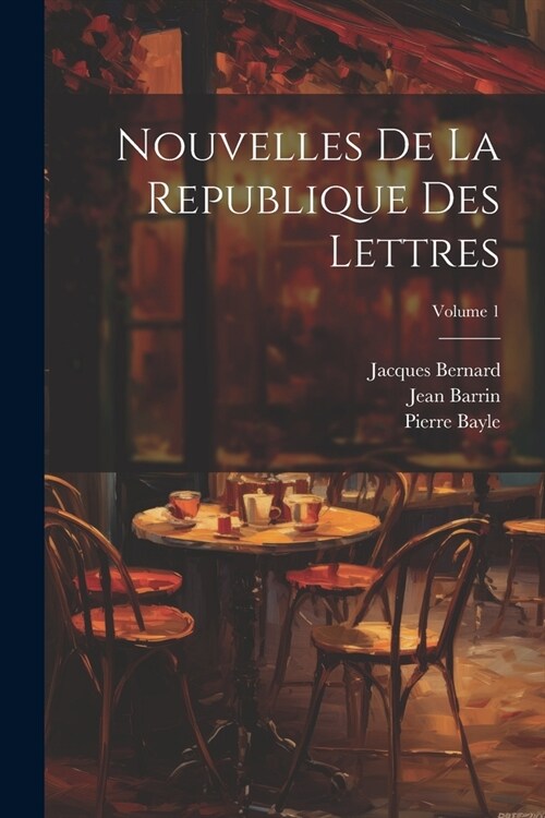 Nouvelles De La Republique Des Lettres; Volume 1 (Paperback)