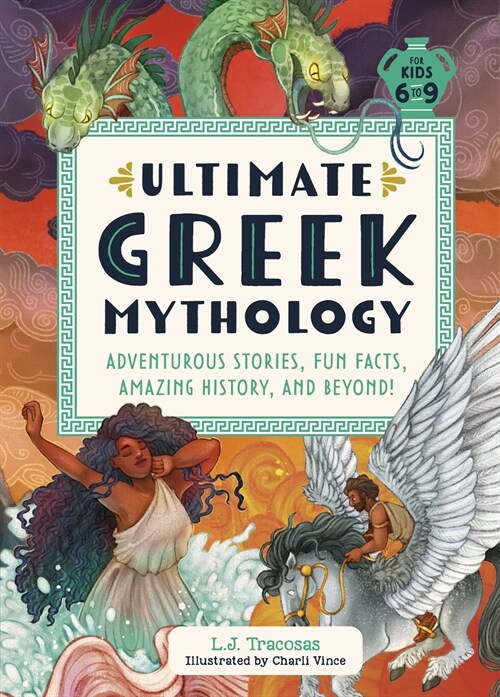 Ultimate Greek Mythology: Adventurous Stories, Fun Facts, Amazing History, and Beyond! (Hardcover)