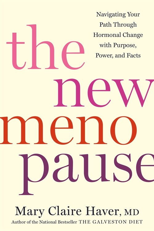 The New Menopause: Navigating Your Path Through Hormonal Change with Purpose, Power, and Facts (Hardcover)