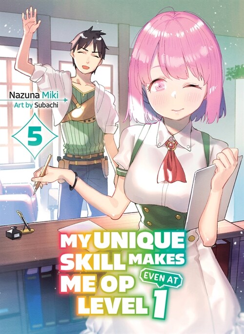 My Unique Skill Makes Me OP Even at Level 1 vol 5 (light novel) (Paperback)