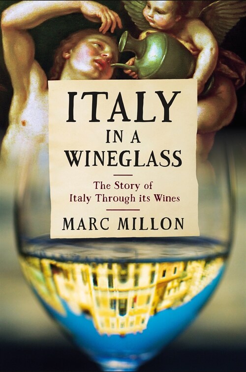 Italy in a Wineglass: The Story of Italy Through Its Wines (Hardcover)