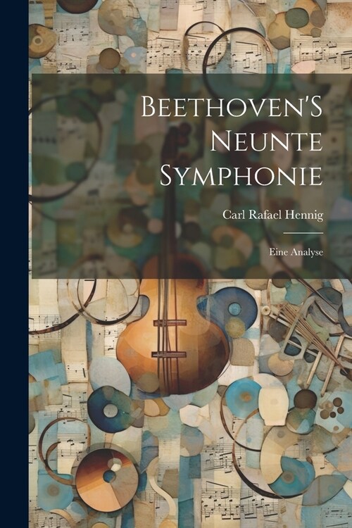 BeethovenS Neunte Symphonie: Eine Analyse (Paperback)