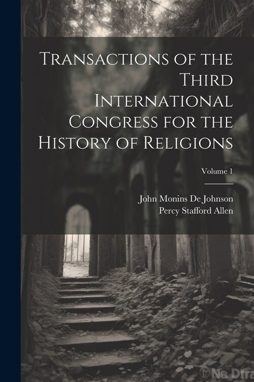 Transactions of the Third International Congress for the History of Religions; Volume 1 (Paperback)