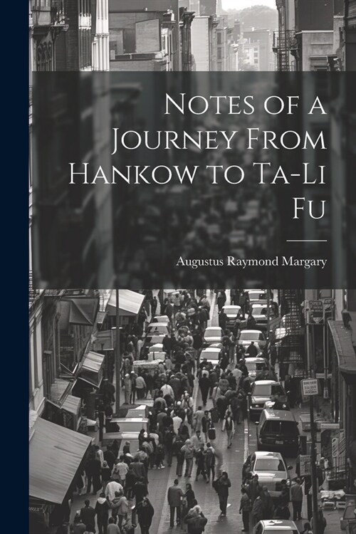 Notes of a Journey From Hankow to Ta-Li Fu (Paperback)