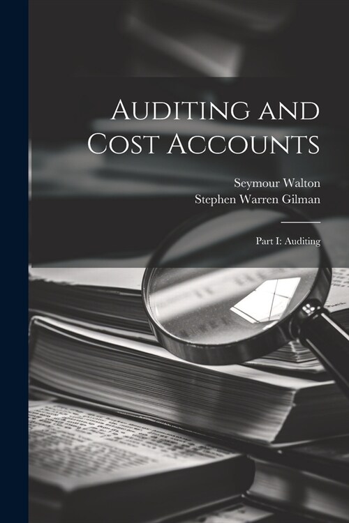 Auditing and Cost Accounts: Part I: Auditing (Paperback)