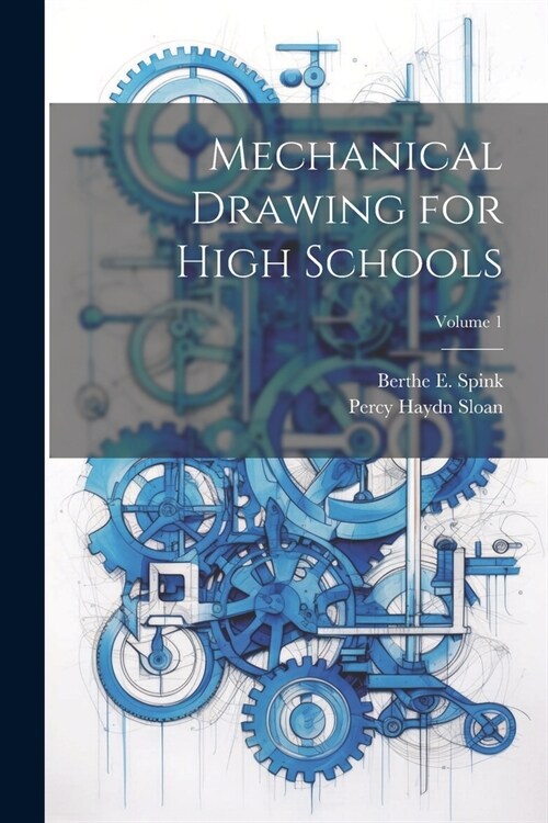 Mechanical Drawing for High Schools; Volume 1 (Paperback)